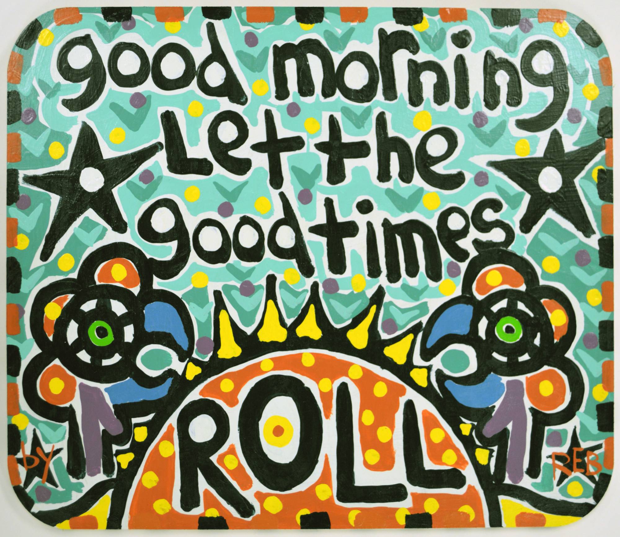 painting with 'let the good times roll'
